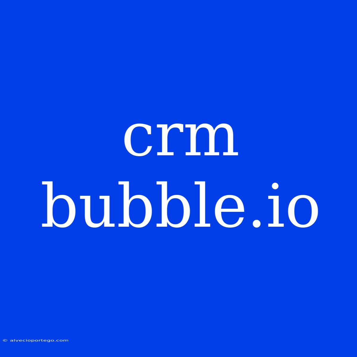 Crm Bubble.io