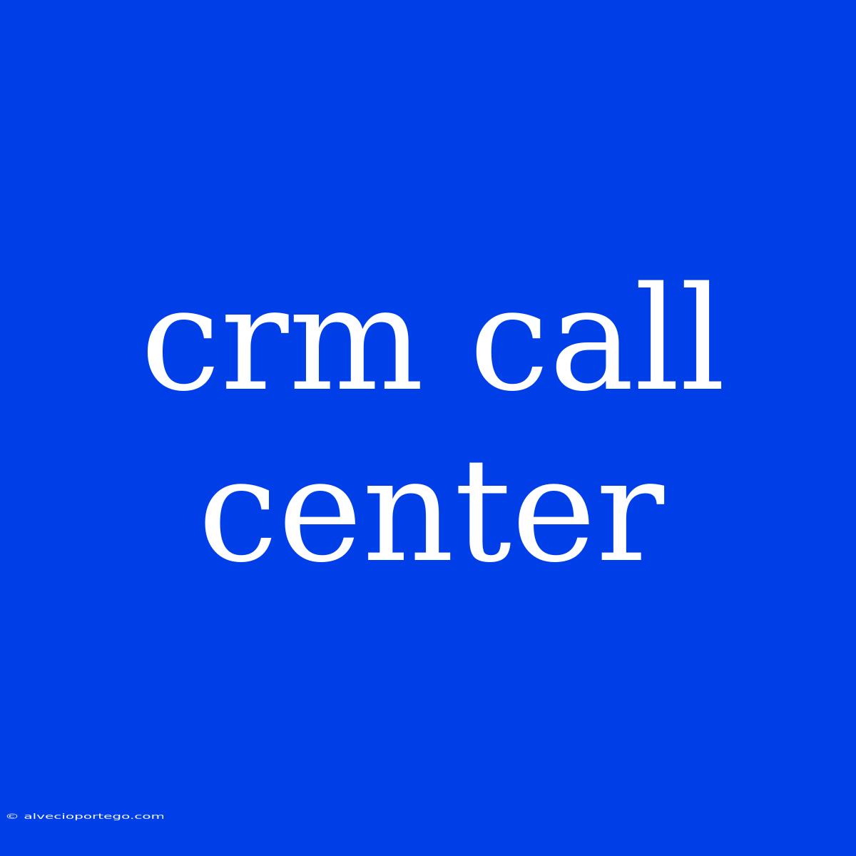 Crm Call Center