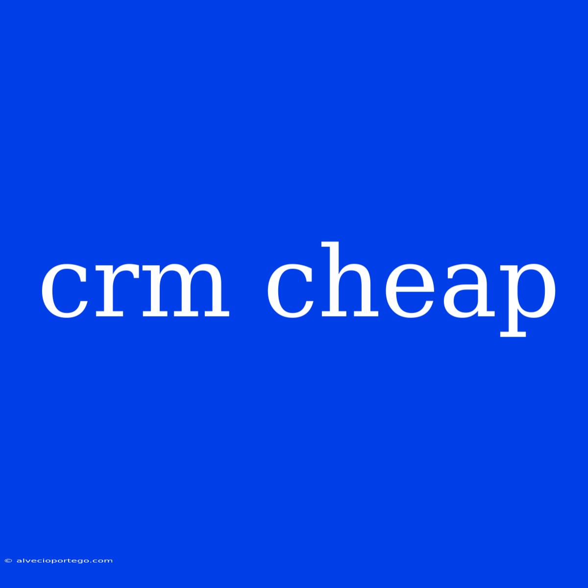 Crm Cheap