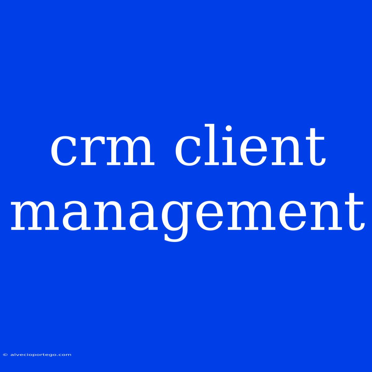 Crm Client Management