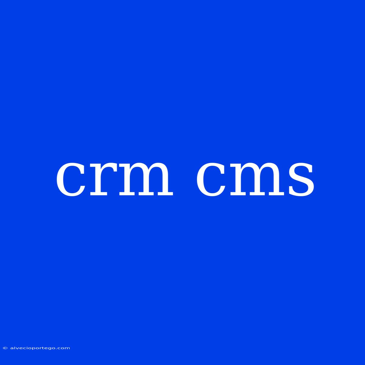 Crm Cms