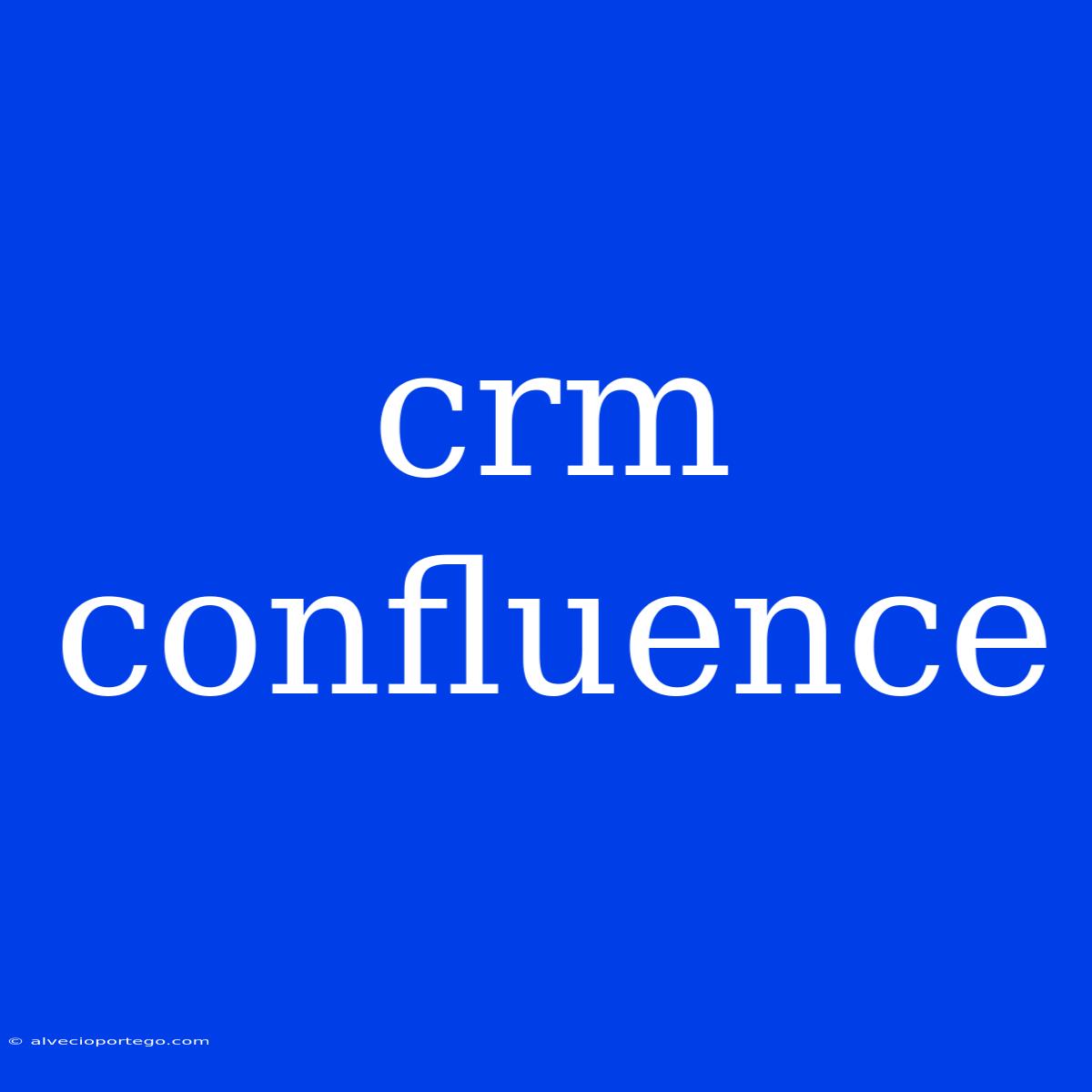 Crm Confluence