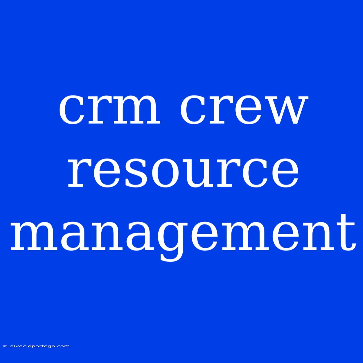 Crm Crew Resource Management