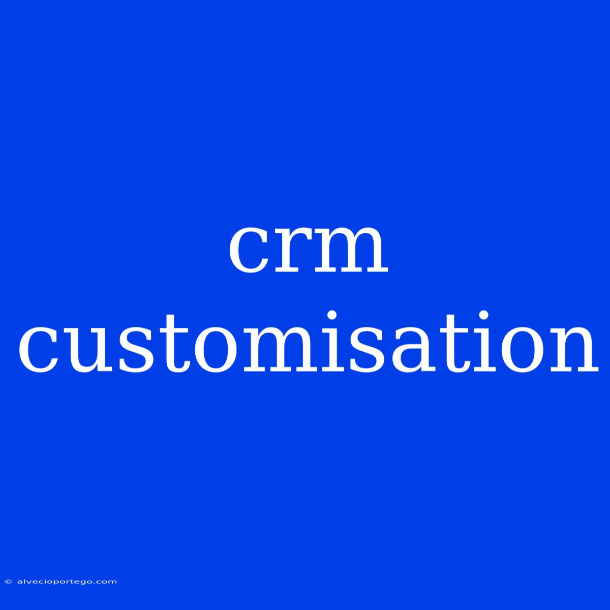 Crm Customisation