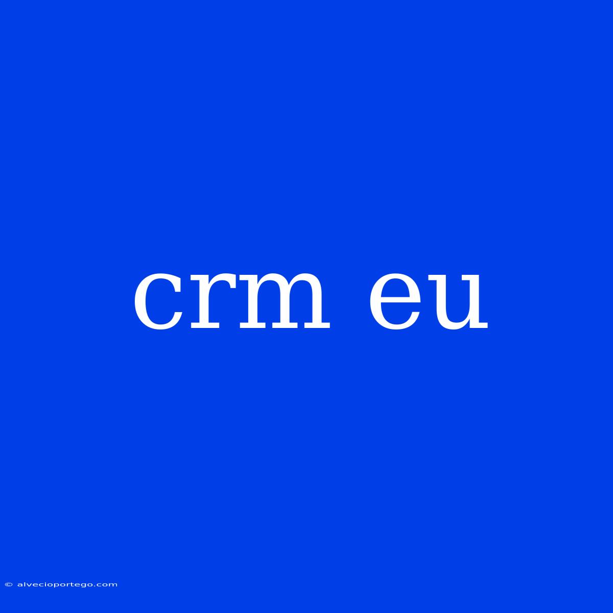 Crm Eu