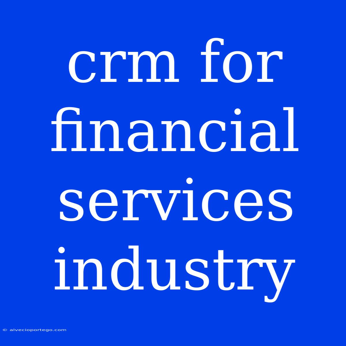 Crm For Financial Services Industry