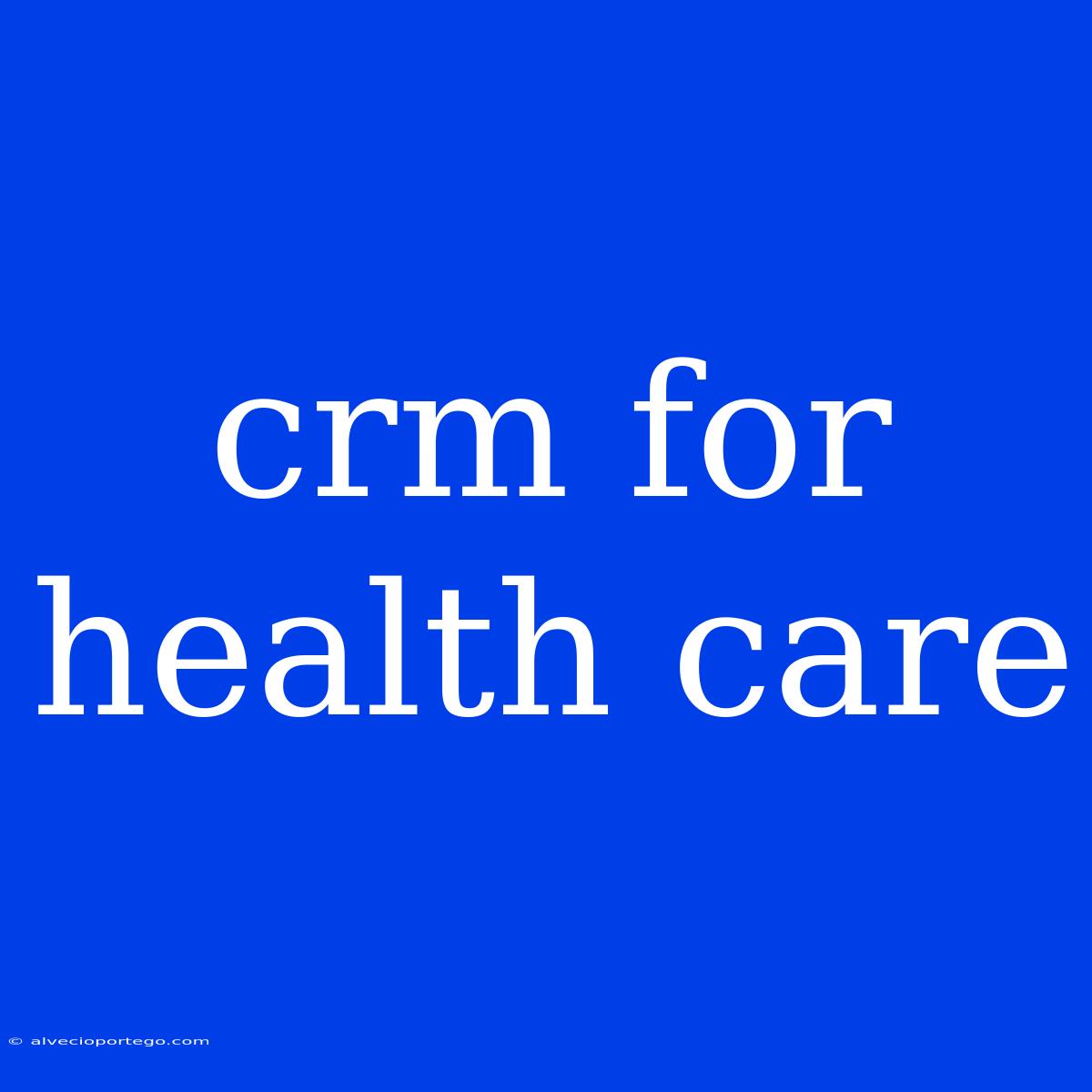 Crm For Health Care