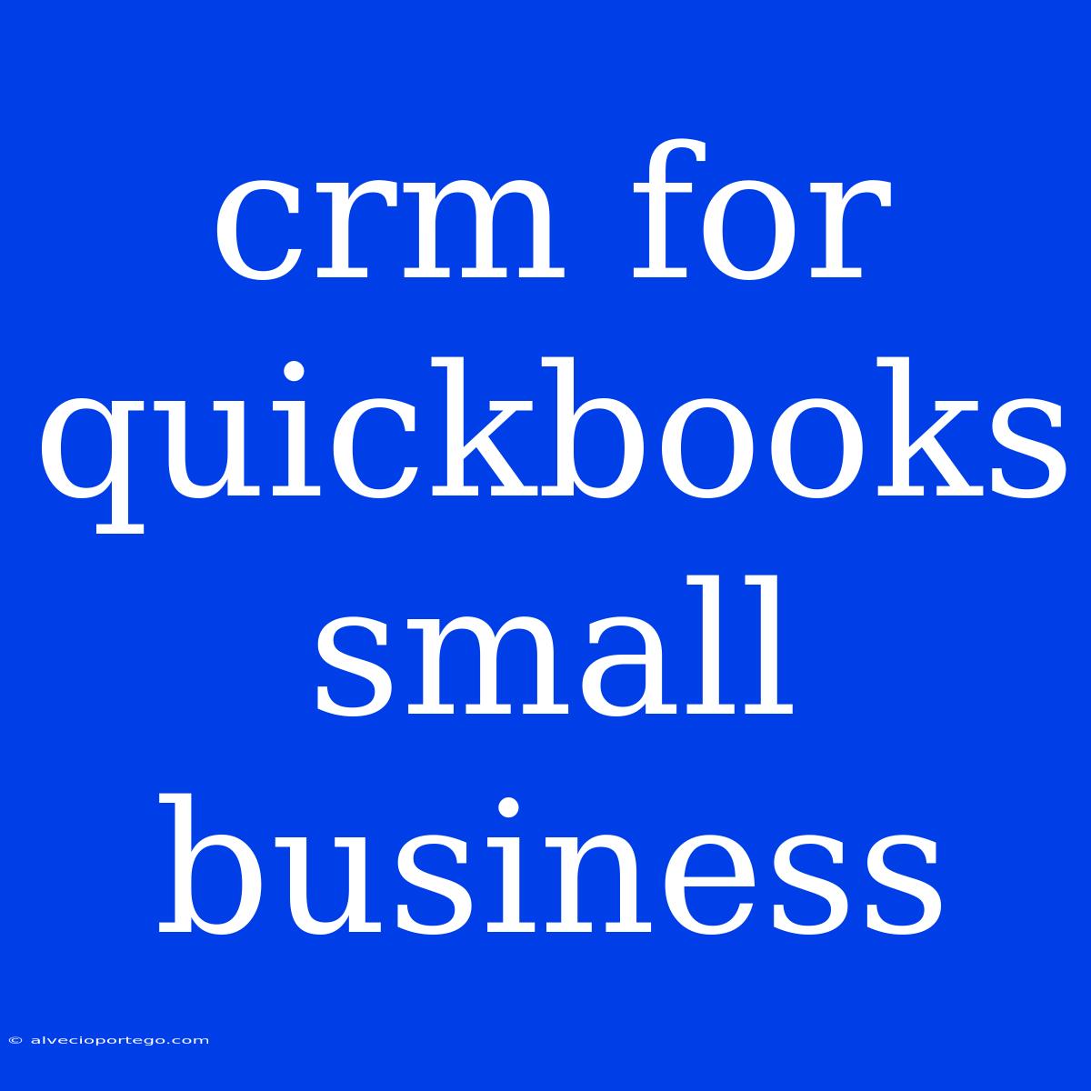 Crm For Quickbooks Small Business