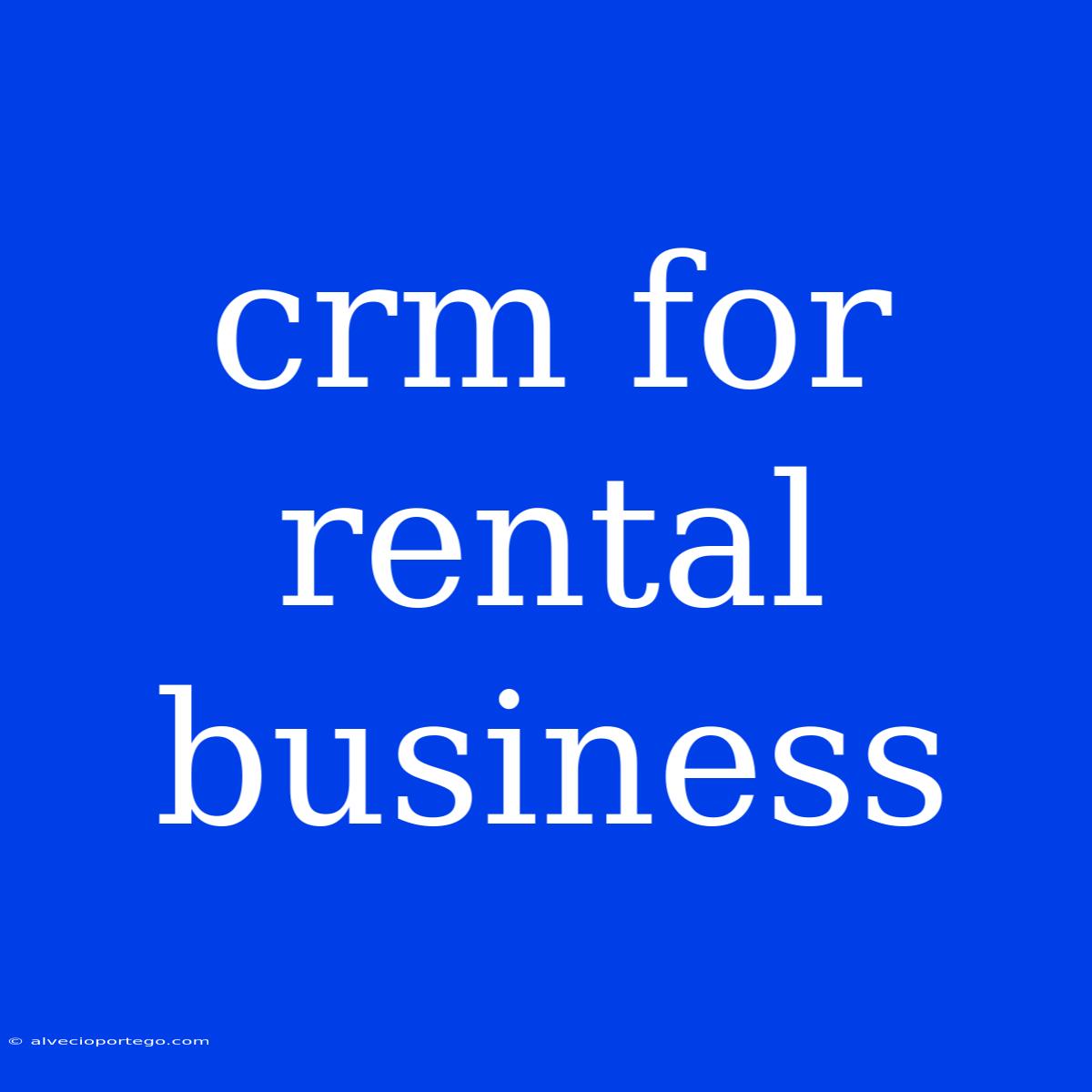 Crm For Rental Business