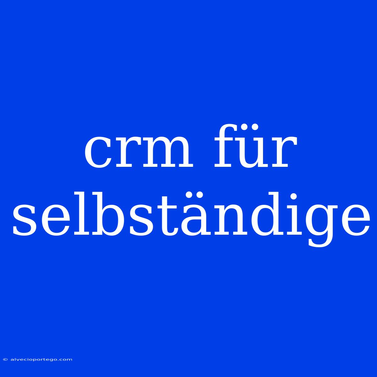 Crm Für Selbständige