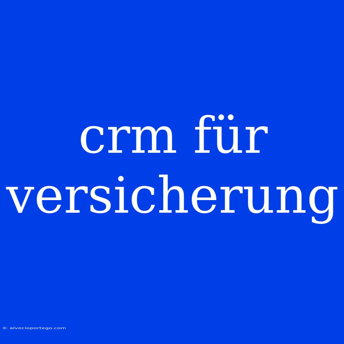 Crm Für Versicherung