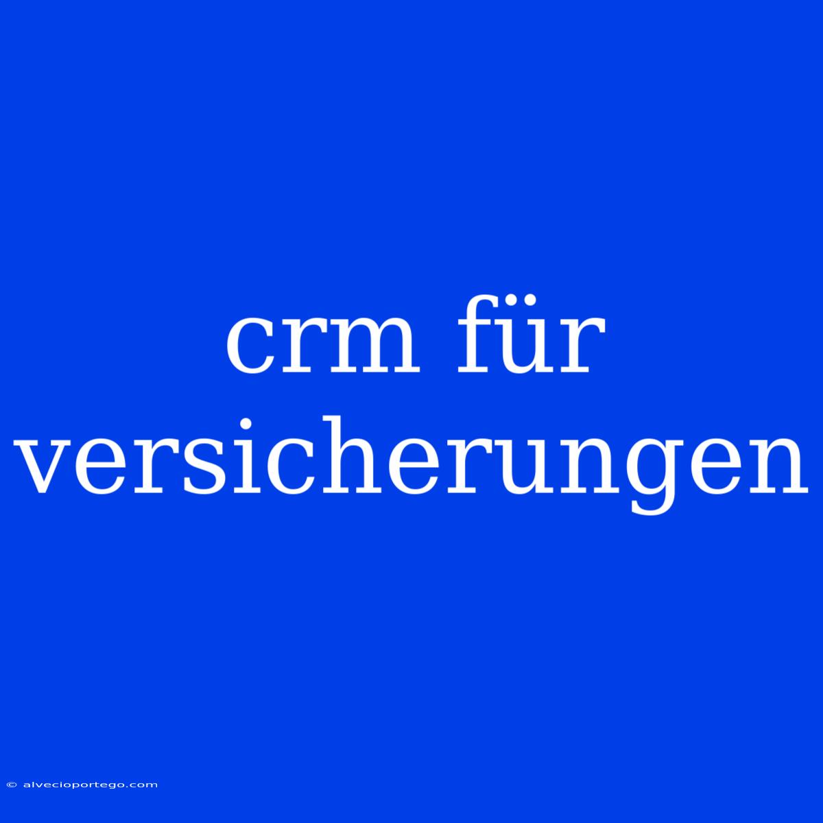 Crm Für Versicherungen