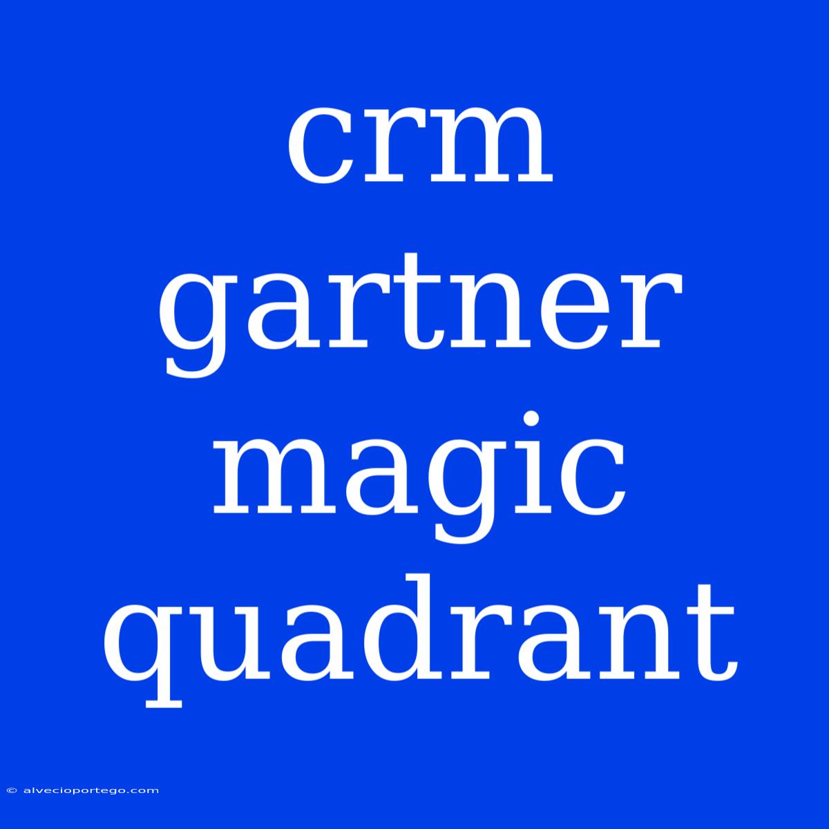 Crm Gartner Magic Quadrant