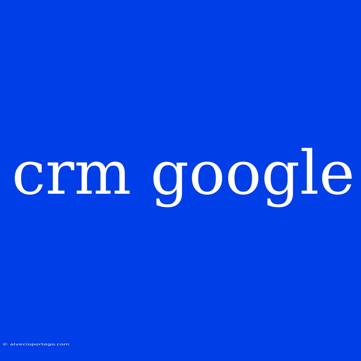 Crm Google