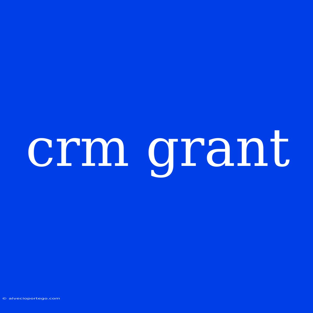 Crm Grant