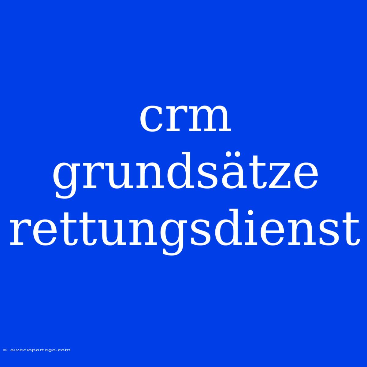 Crm Grundsätze Rettungsdienst