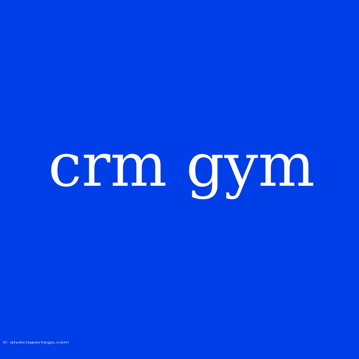 Crm Gym