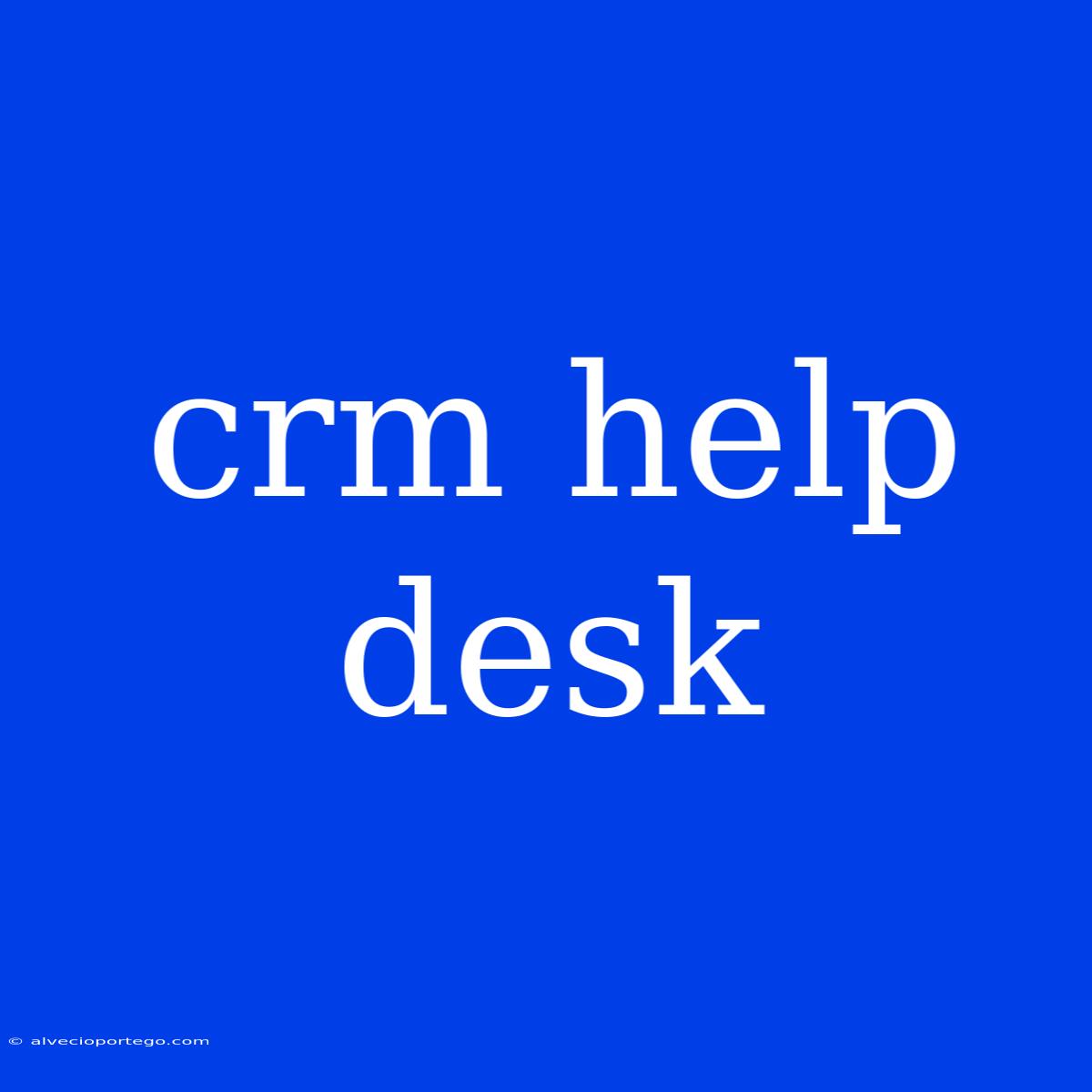 Crm Help Desk