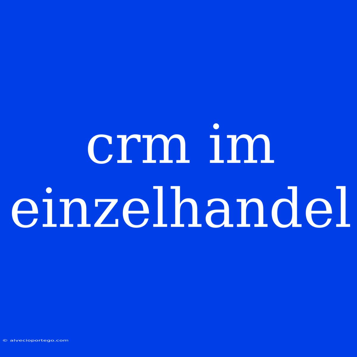 Crm Im Einzelhandel