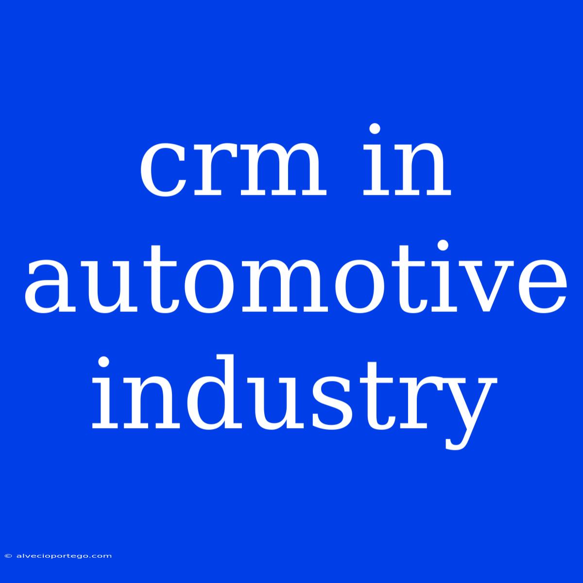 Crm In Automotive Industry