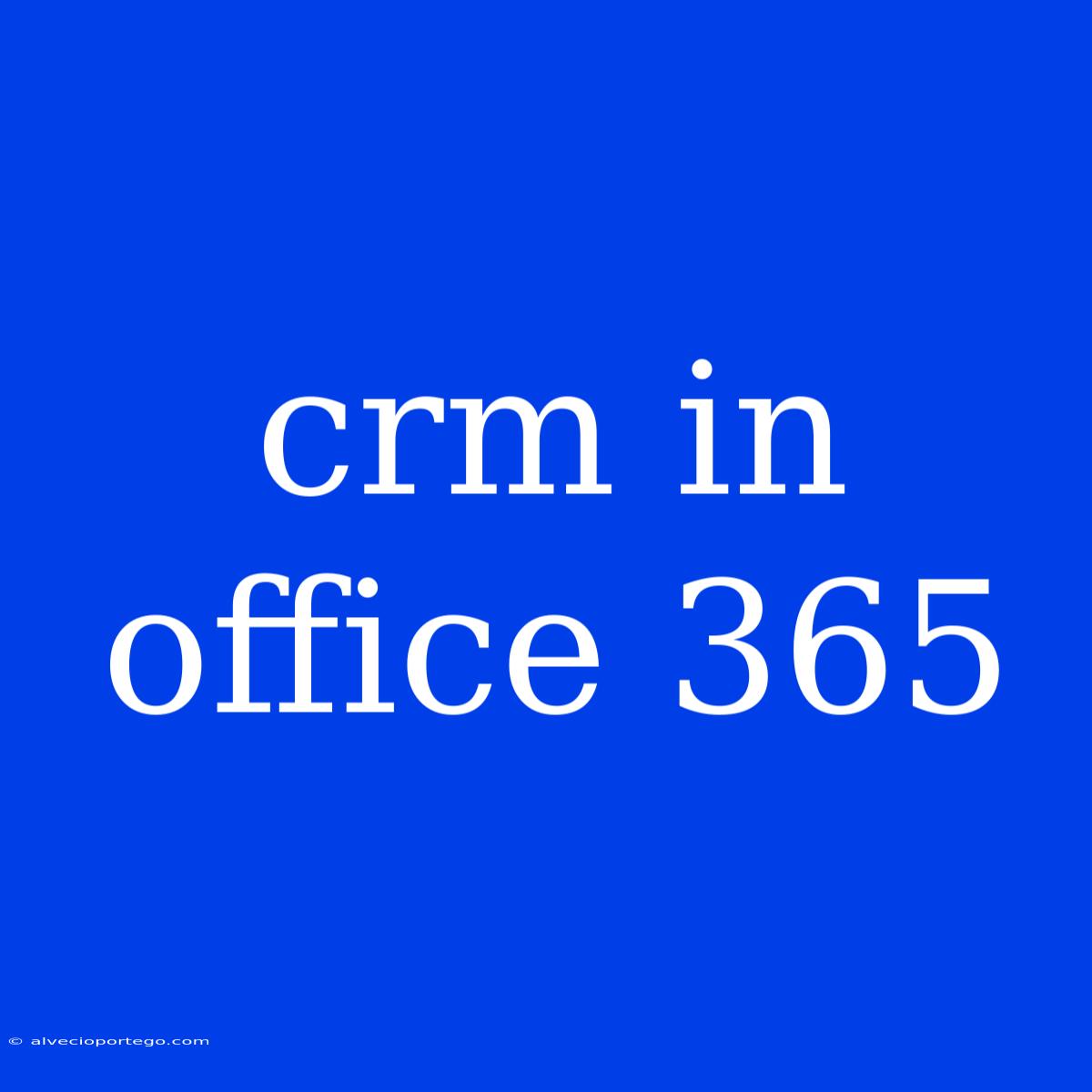 Crm In Office 365