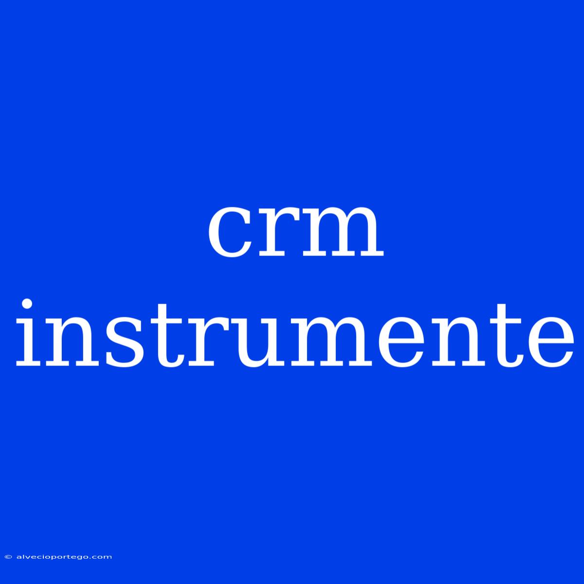 Crm Instrumente