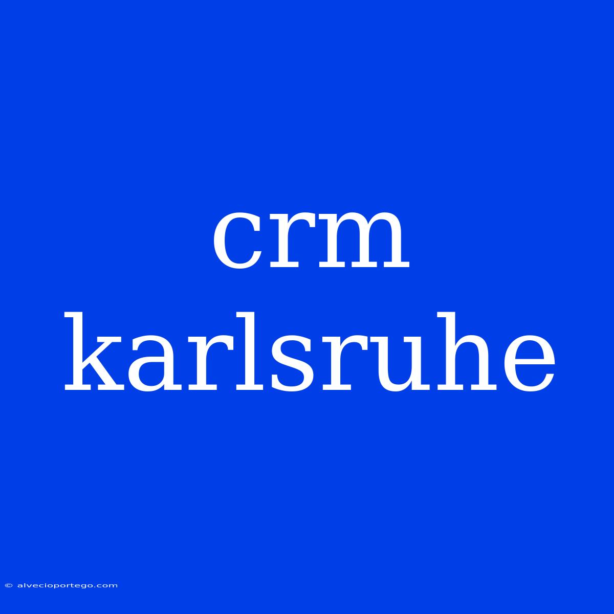 Crm Karlsruhe