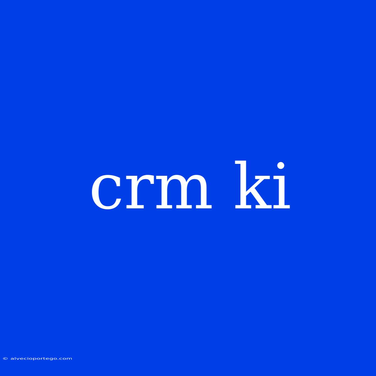 Crm Ki