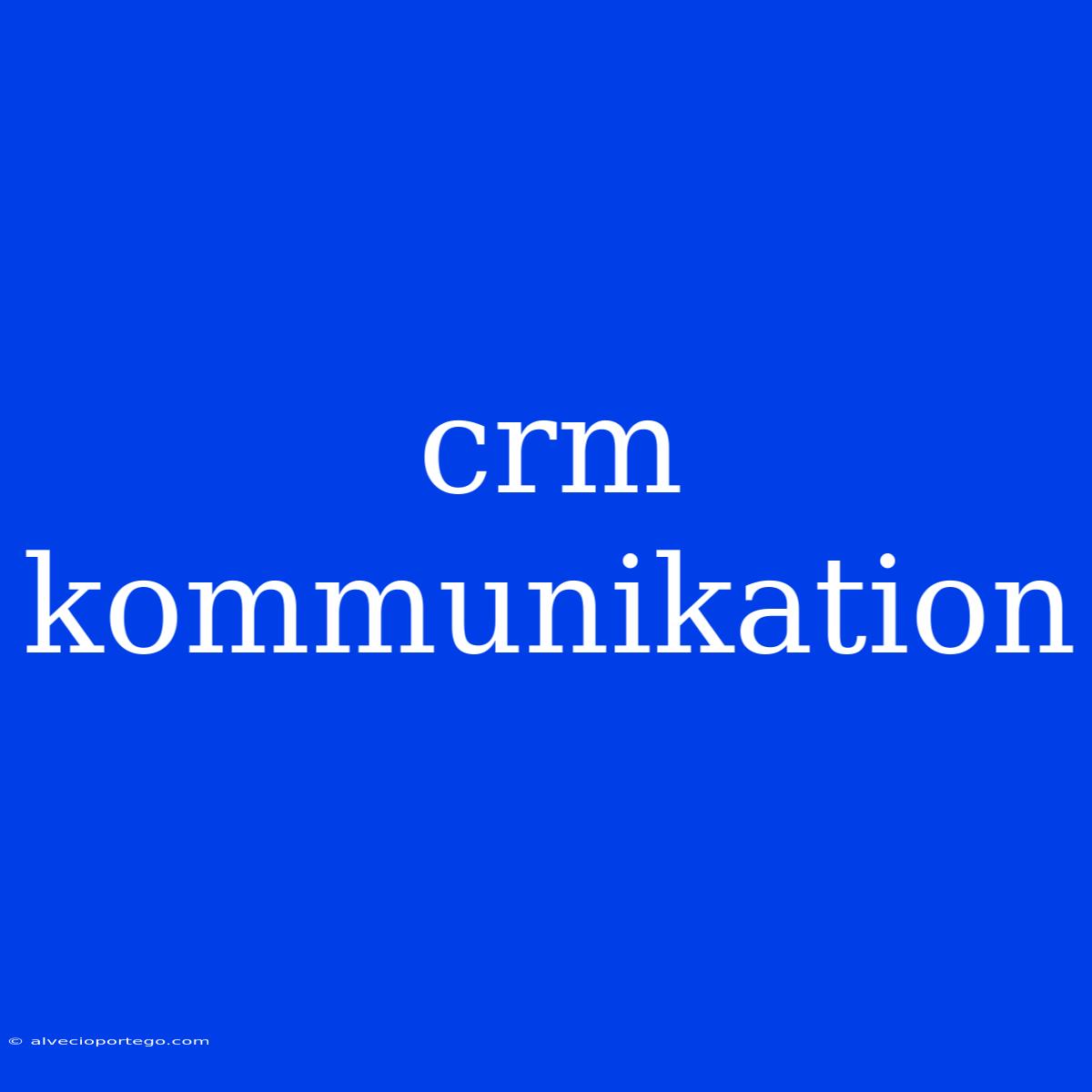 Crm Kommunikation