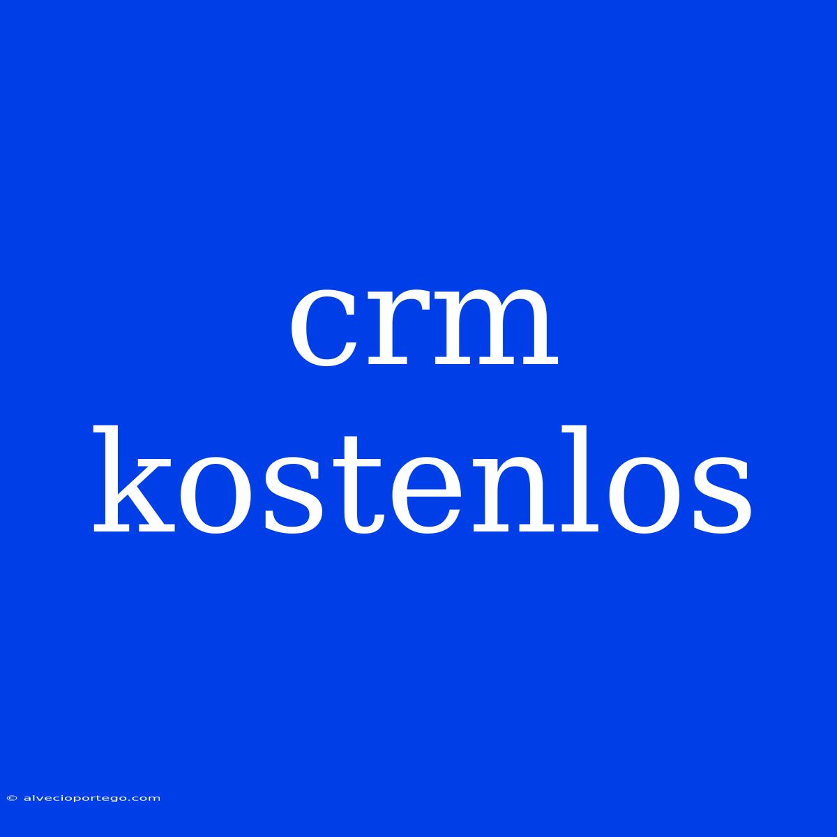 Crm Kostenlos