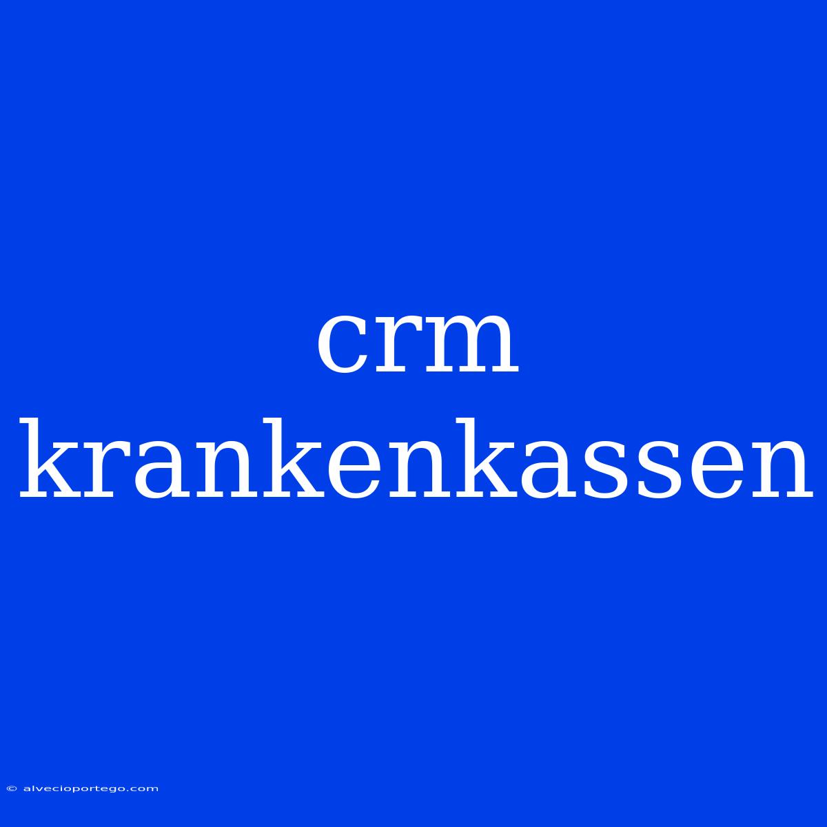 Crm Krankenkassen