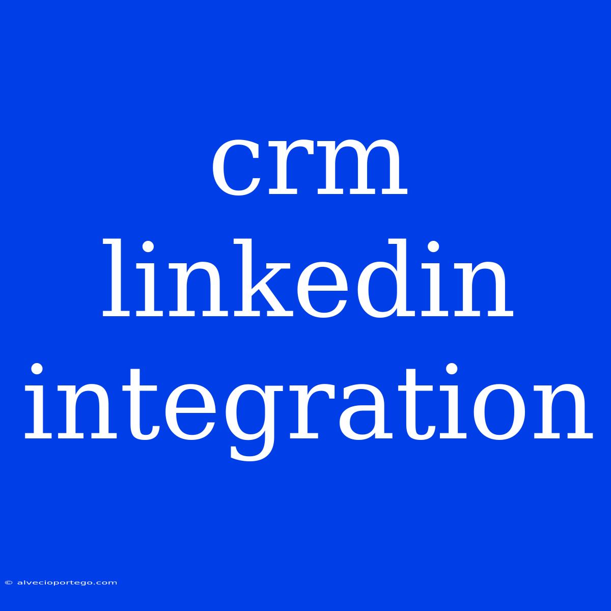 Crm Linkedin Integration