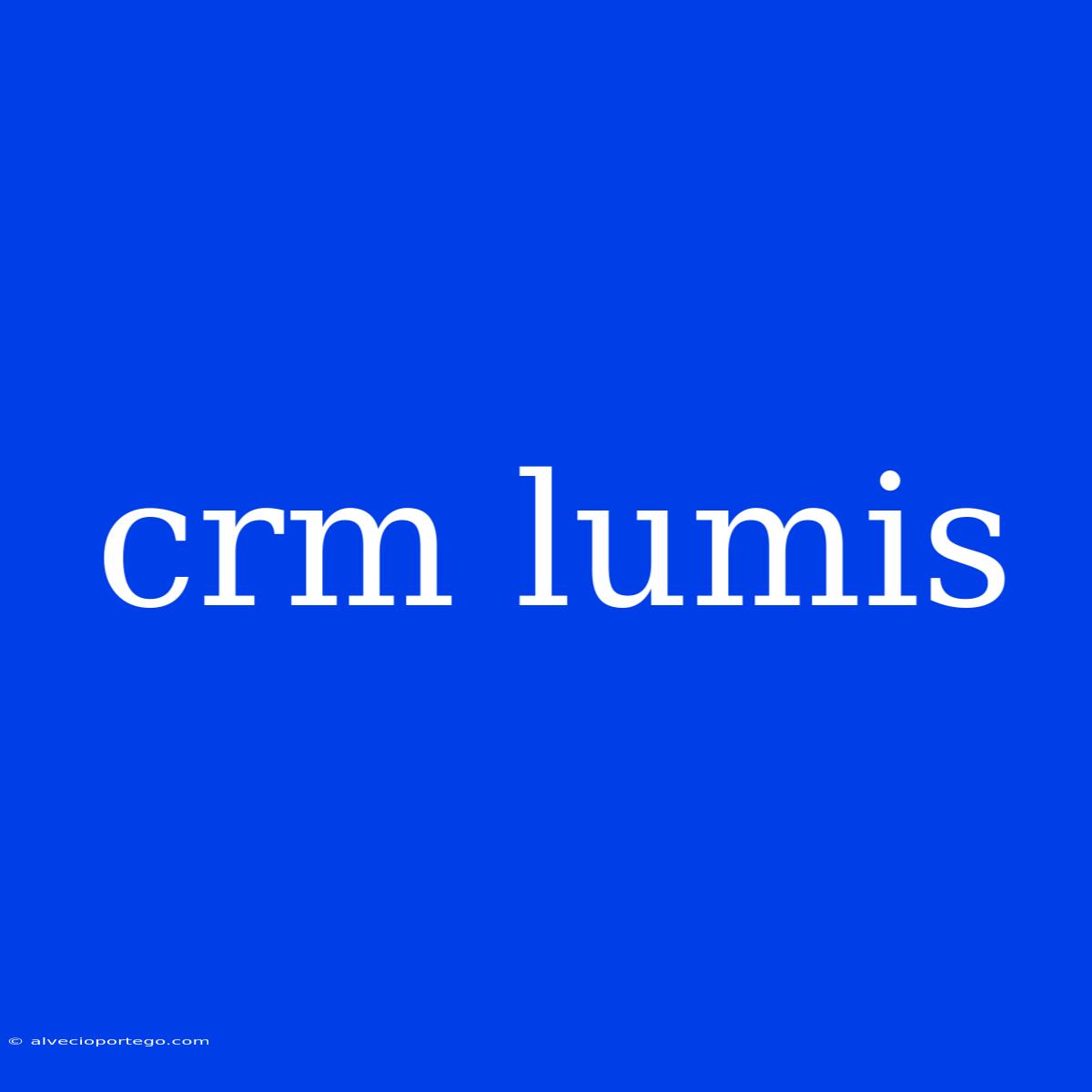 Crm Lumis