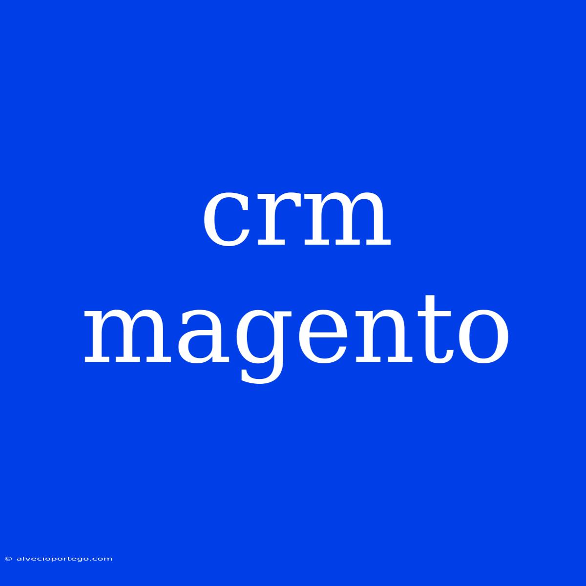 Crm Magento