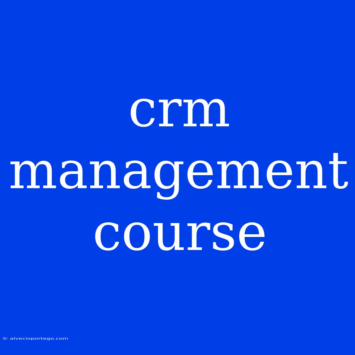 Crm Management Course