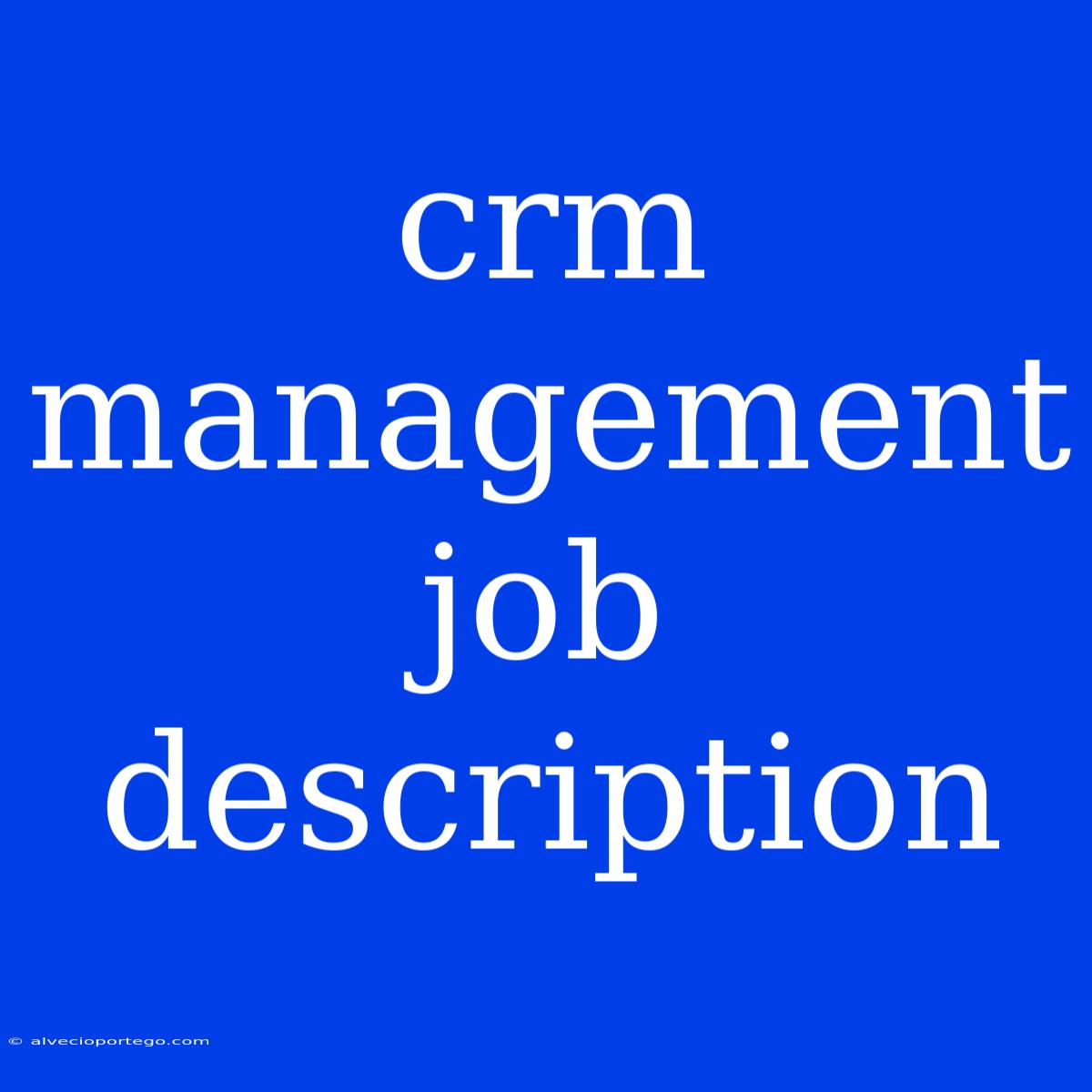 Crm Management Job Description