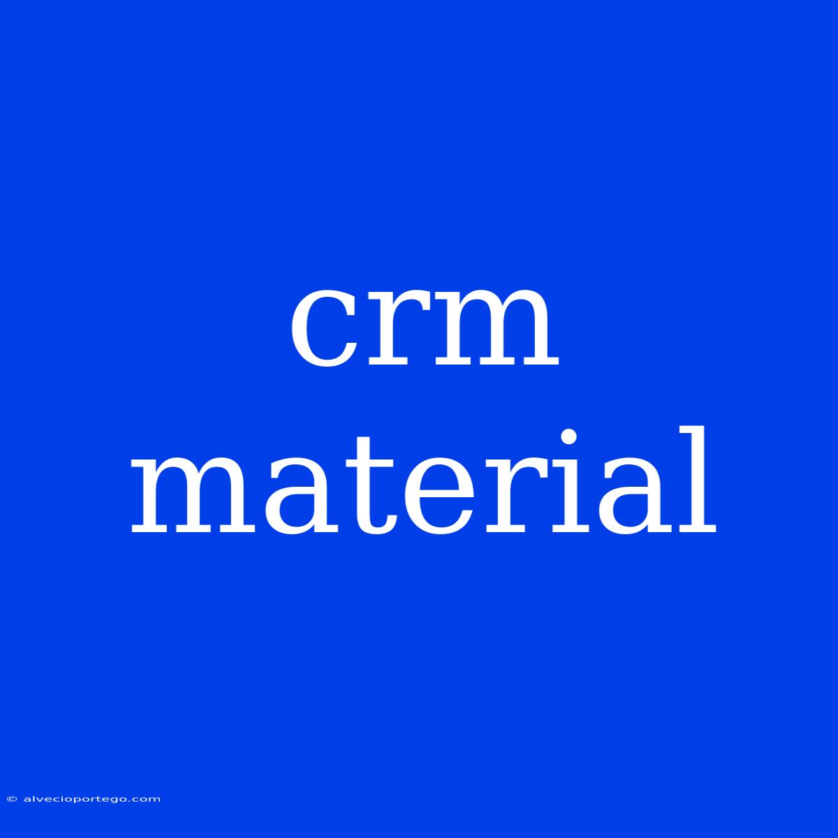 Crm Material