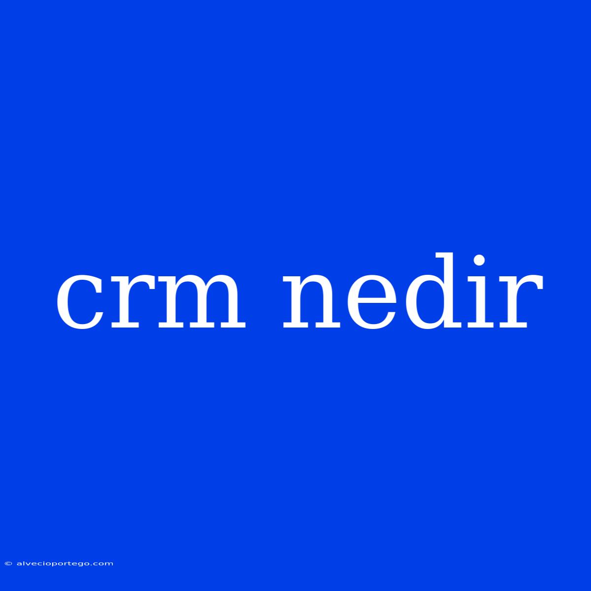 Crm Nedir