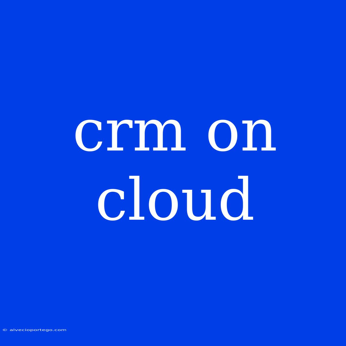 Crm On Cloud