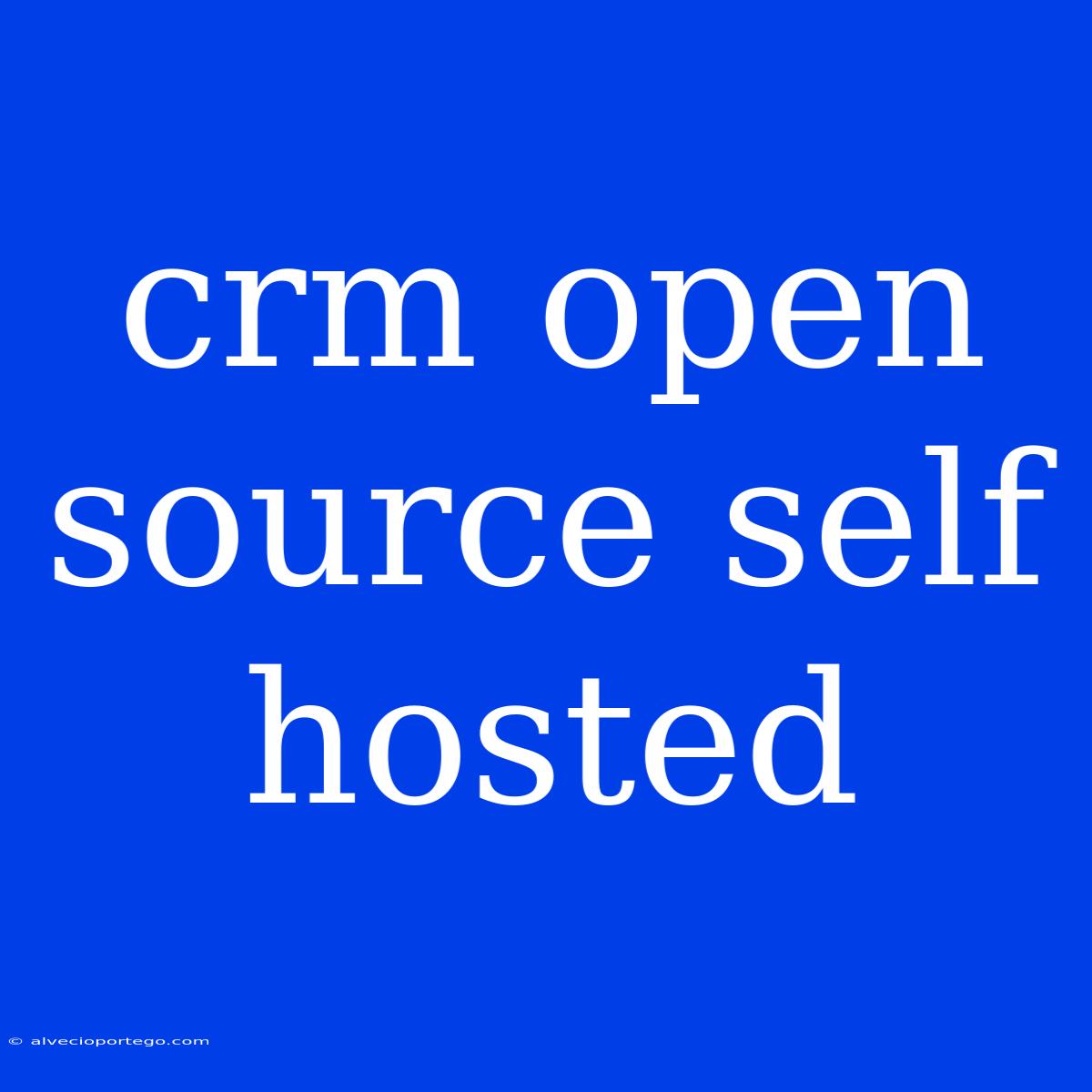 Crm Open Source Self Hosted