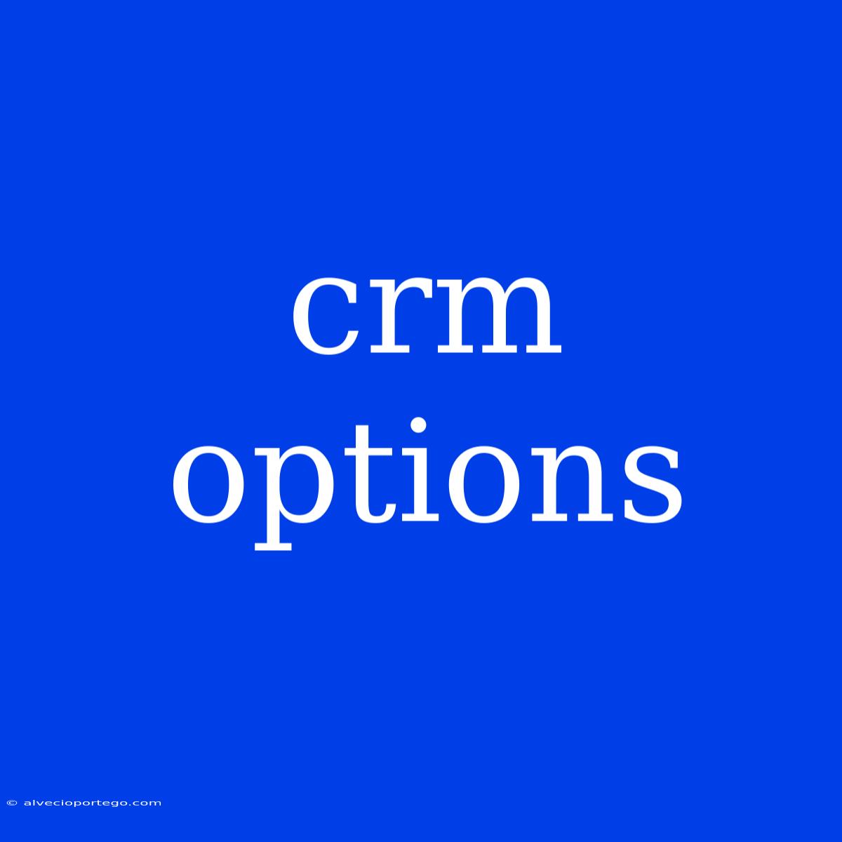 Crm Options