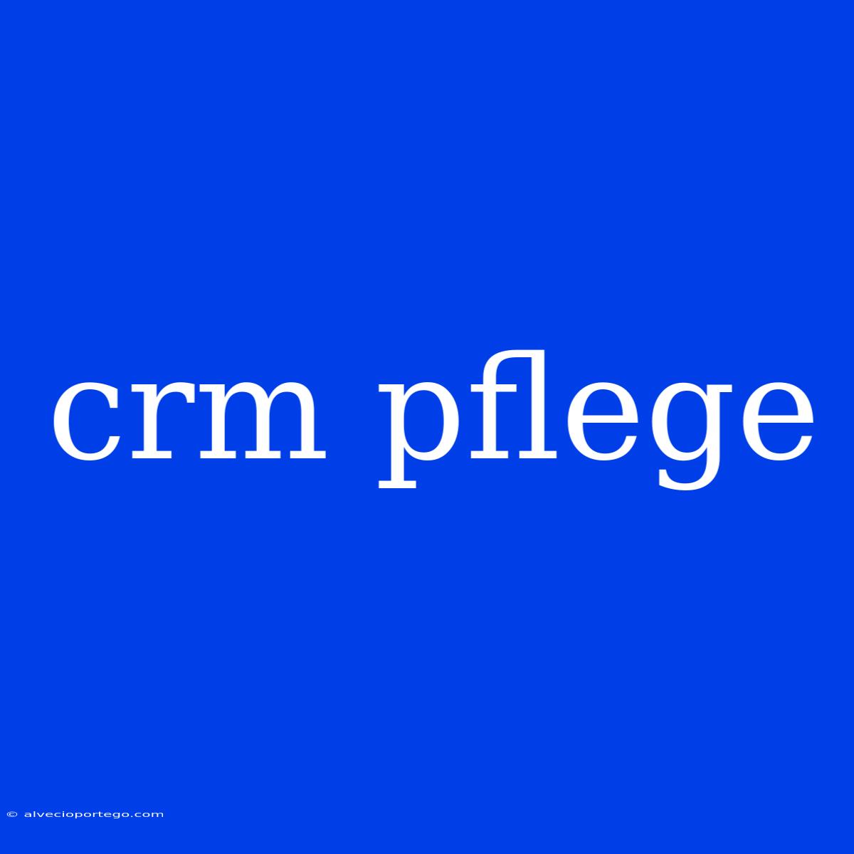 Crm Pflege