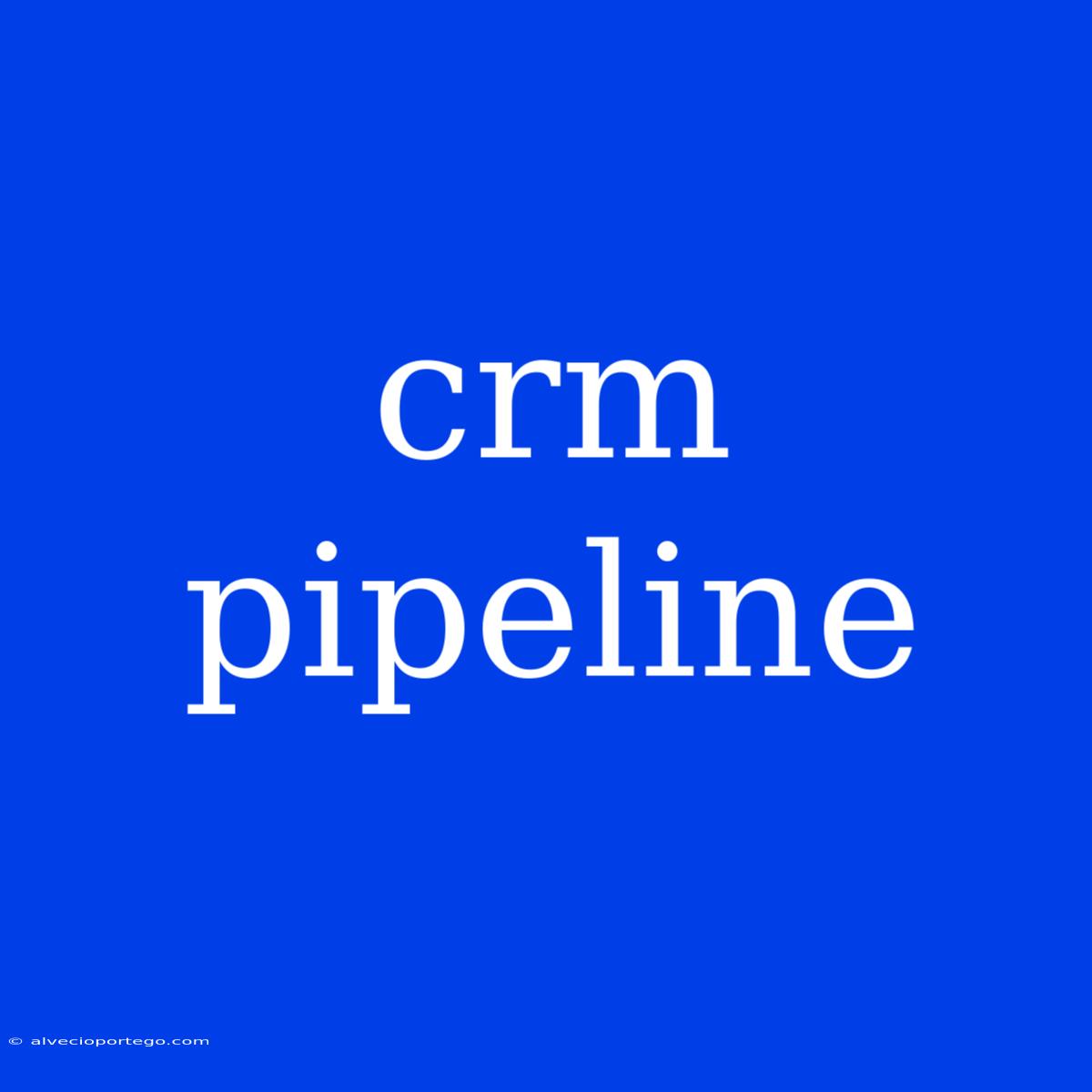 Crm Pipeline