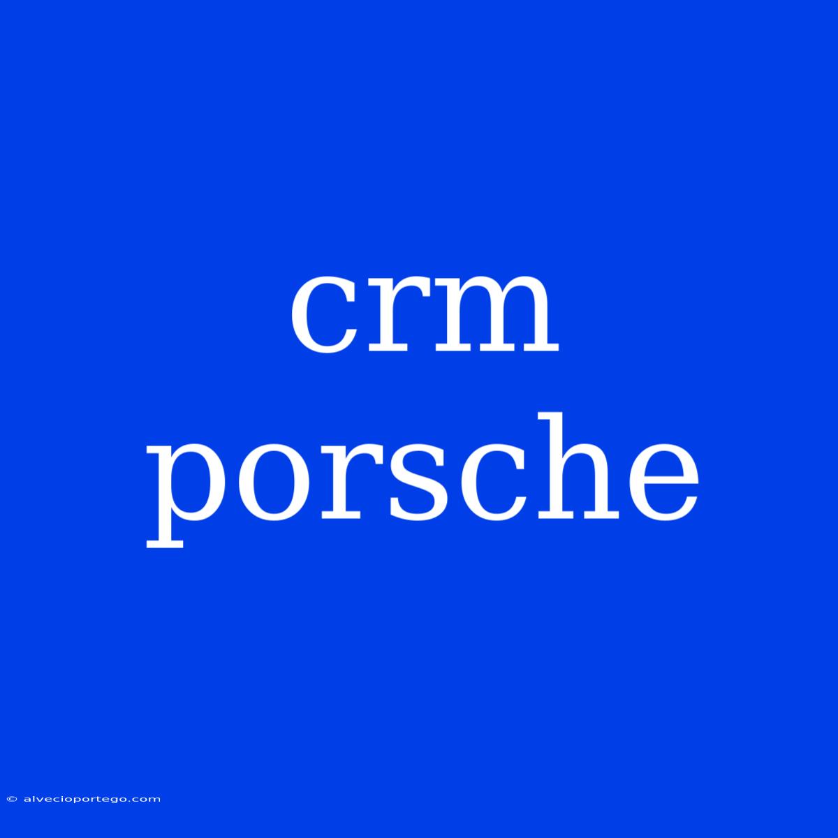 Crm Porsche