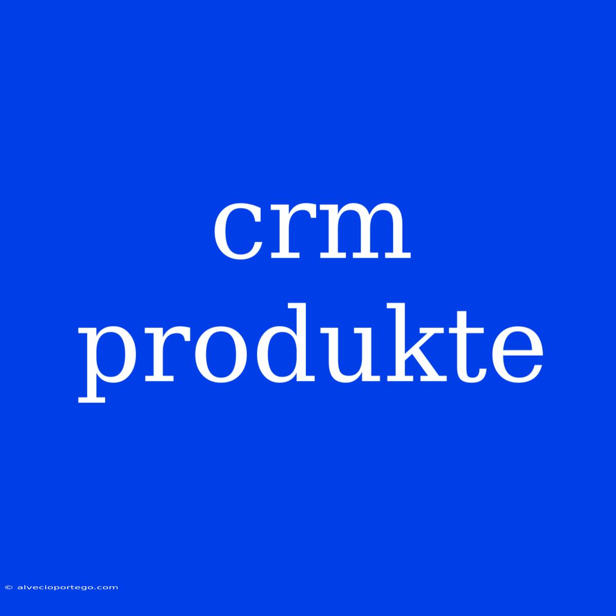 Crm Produkte