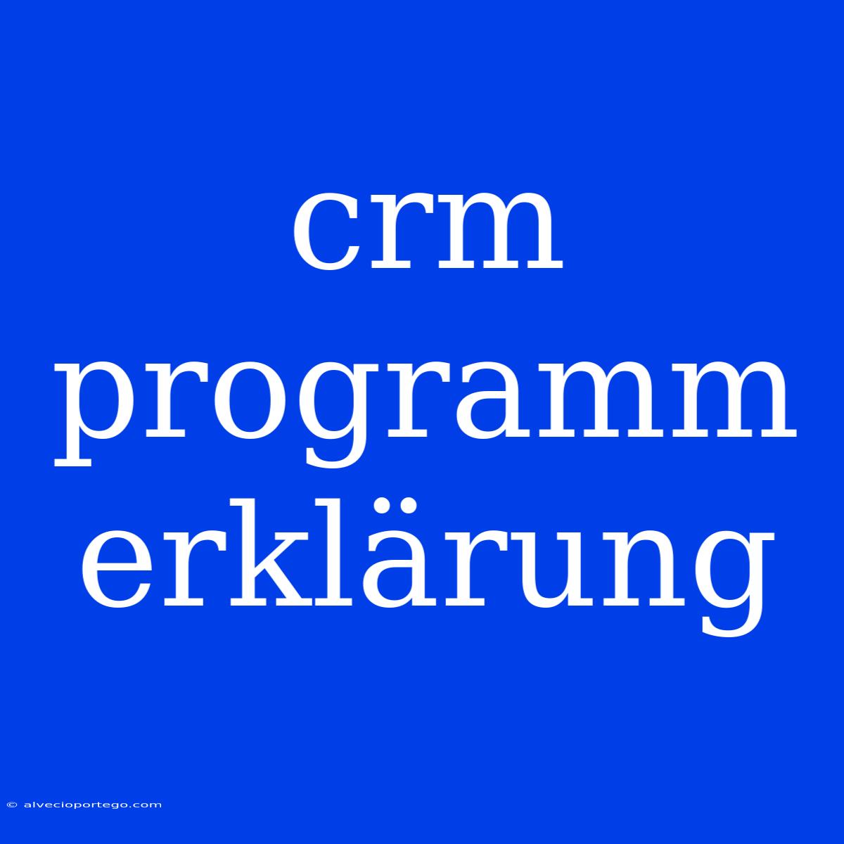 Crm Programm Erklärung