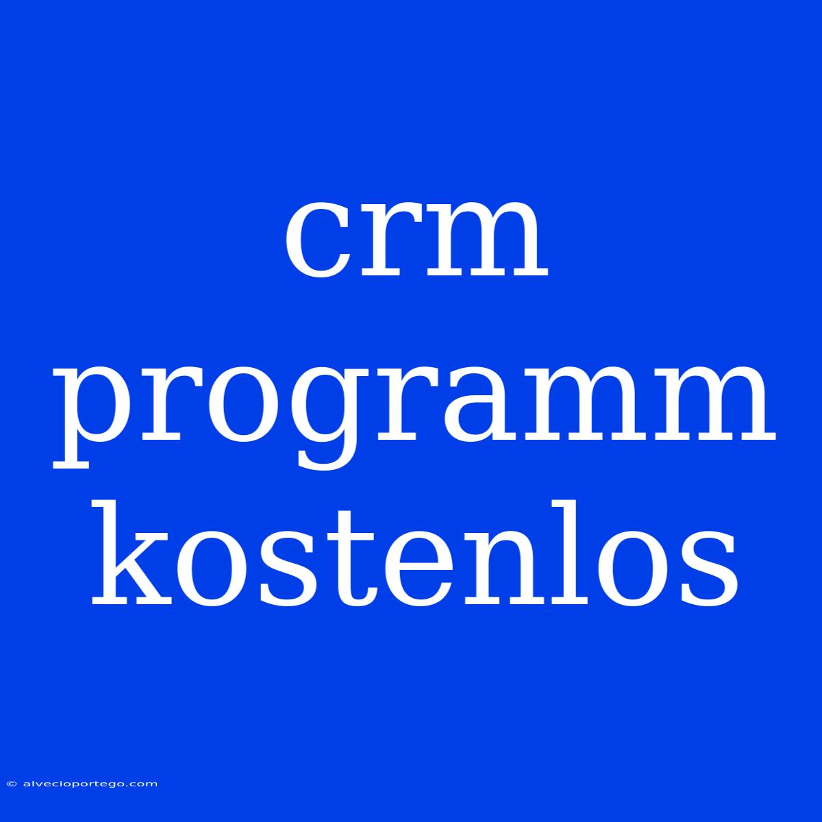 Crm Programm Kostenlos