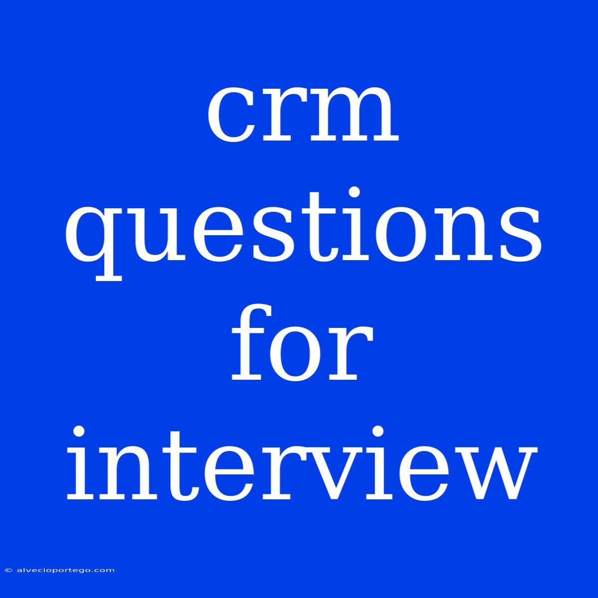 Crm Questions For Interview