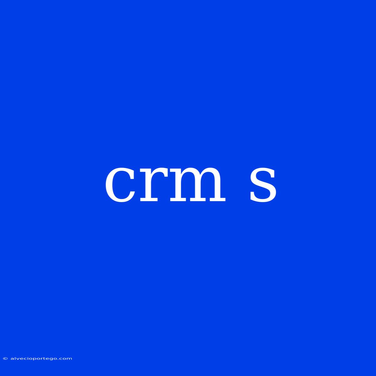 Crm S