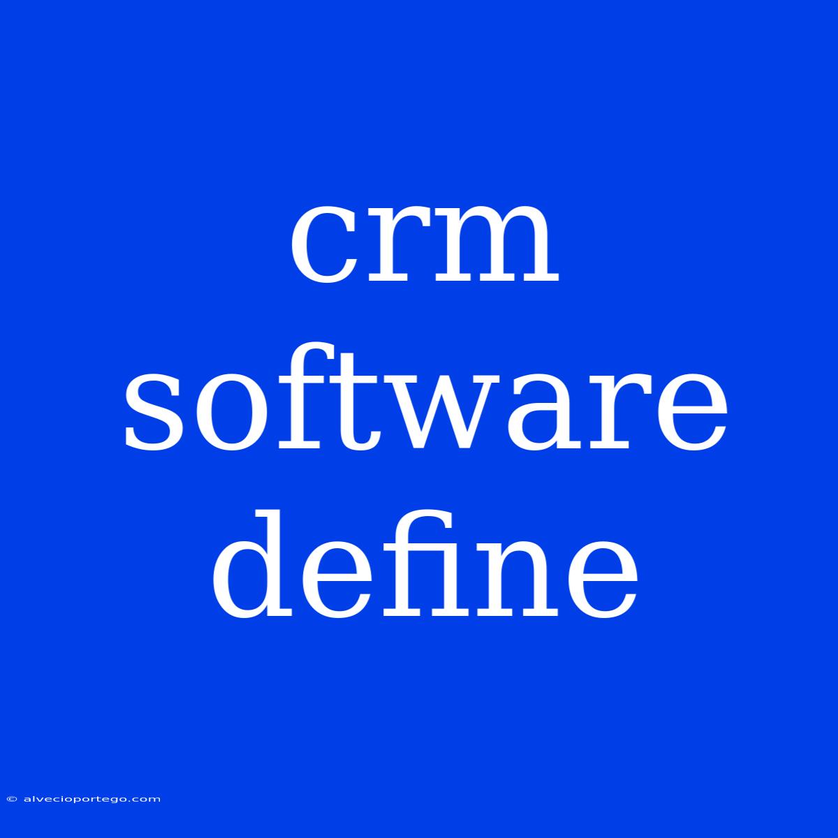 Crm Software Define